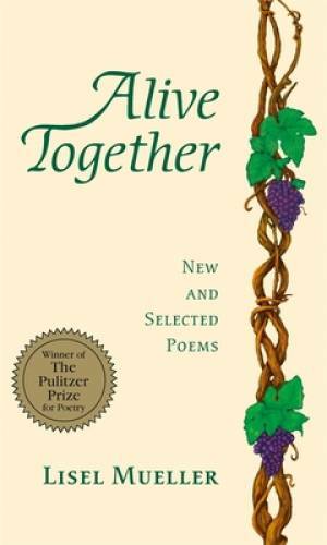 Alive Together: New and Selected Poems - Paperback By Mueller, Lisel - GOOD Alive Together: New and Selected Poems - Paperback By Mueller, Lisel - GOOD