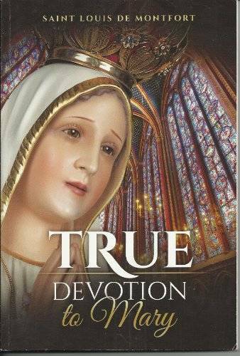 True Devotion to Mary, 1863 to 2013 Commemorative Edition - Paperback - GOOD True Devotion to Mary, 1863 to 2013 Commemorative Edition - Paperback - GOOD