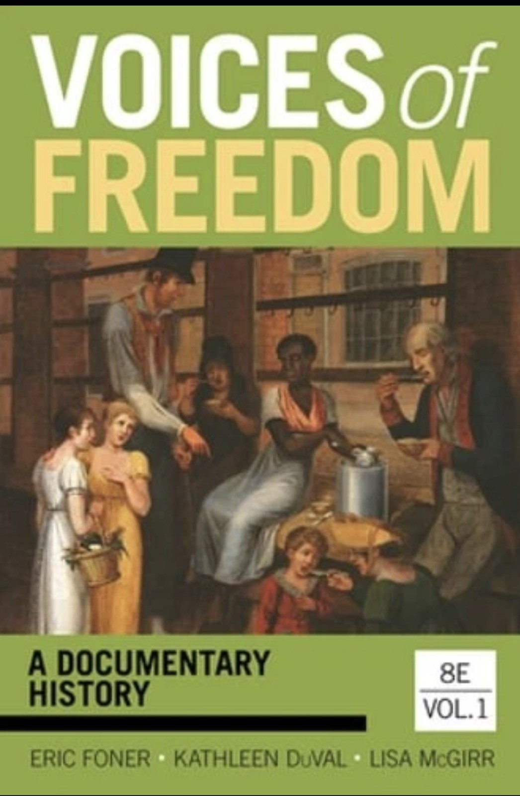 Voices of Freedom: A Documentary History by Eric Foner: New volume 1 Voices of Freedom: A Documentary History by Eric Foner: New volume 1