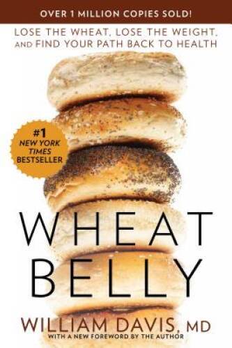 Wheat Belly: Lose the Wheat, Lose the Weight, and Find Your Path Back to - GOOD Wheat Belly: Lose the Wheat, Lose the Weight, and Find Your Path Back to - GOOD