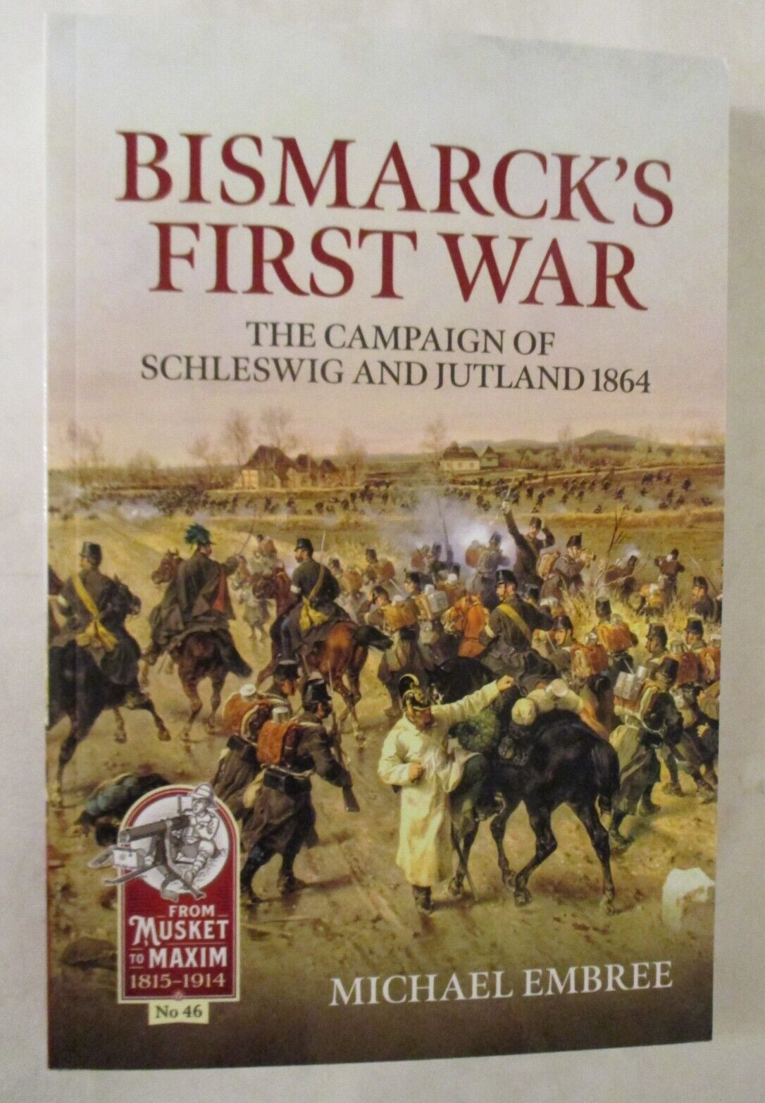Bismarck\'s First War : The Campaign of Schleswig and Jutland 1864 by Michael... Bismarck\'s First War : The Campaign of Schleswig and Jutland 1864 by Michael...