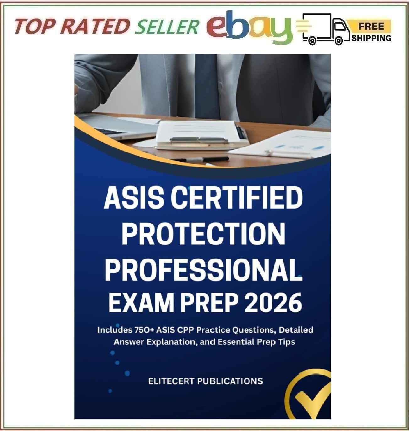 ASIS CERTIFIED PROTECTION PROFESSIONAL EXAM PREP 2026: Includes 750+ ASIS CPP Pr