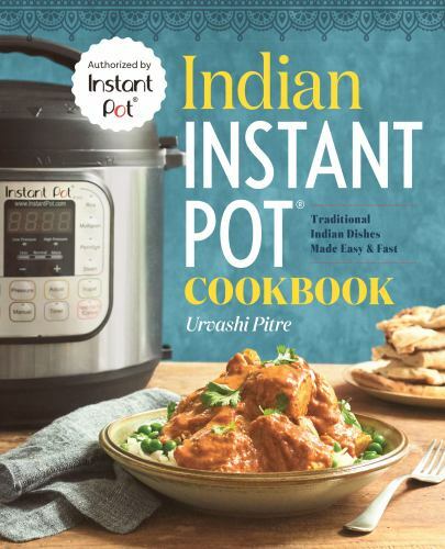 Indian Instant Pot(r) Cookbook: Traditional Indian Dishes Made Easy and Fast Indian Instant Pot(r) Cookbook: Traditional Indian Dishes Made Easy and Fast