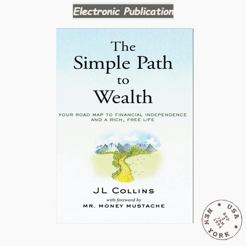 The Simple Path to Wealth, Jl Collins 2021 The Simple Path to Wealth, Jl Collins 2021