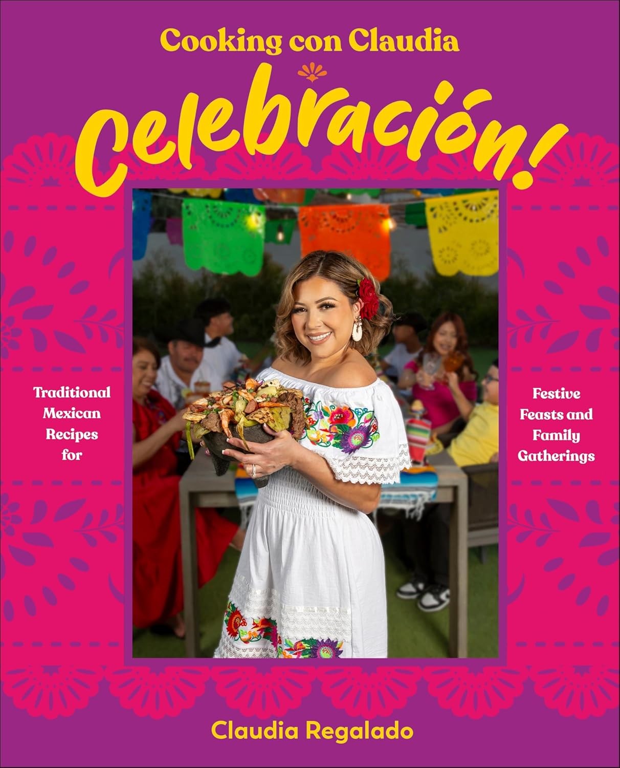 Cooking Con Claudia: Celebracion: Traditional Mexican Recipes for Fes Hardcover Cooking Con Claudia: Celebracion: Traditional Mexican Recipes for Fes Hardcover