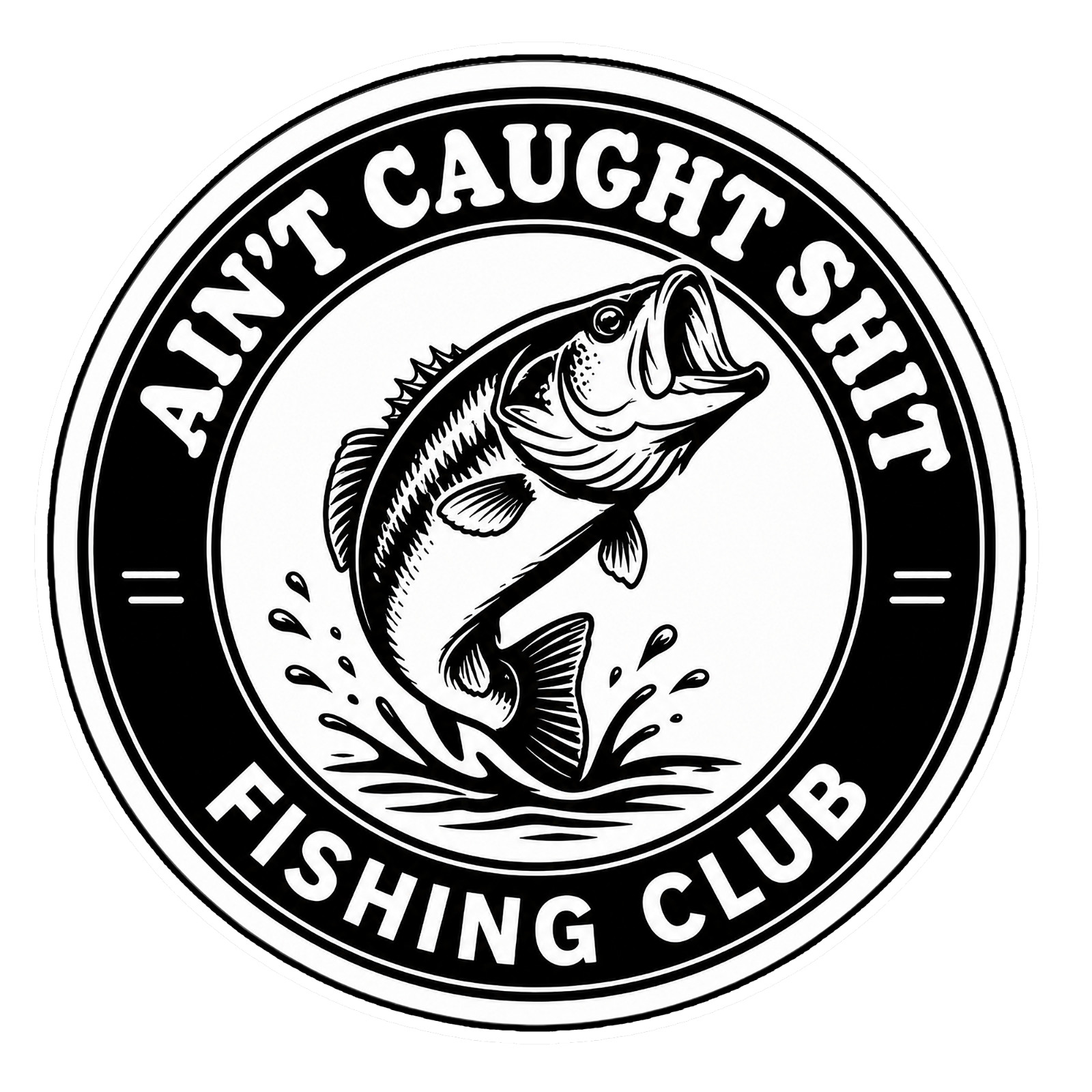 Ain\'t Caught Sh*t Fishing Club Sticker Ain\'t Caught Sh*t Fishing Club Sticker