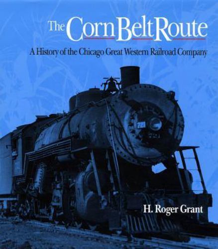 The Corn Belt Route by Grant, H. Roger