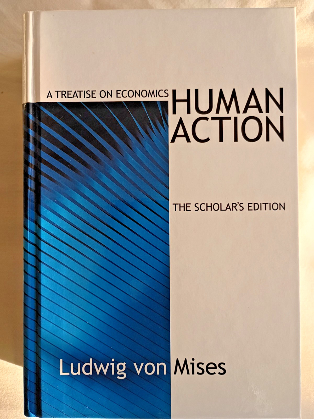 Human Action A Treatise on Economics Scholars Edition Ludwig von Mises Hardcover