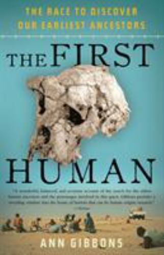 First Human : The Race to Discover Our Earliest Ancestors by Ann Gibbons (2007, First Human : The Race to Discover Our Earliest Ancestors by Ann Gibbons (2007,