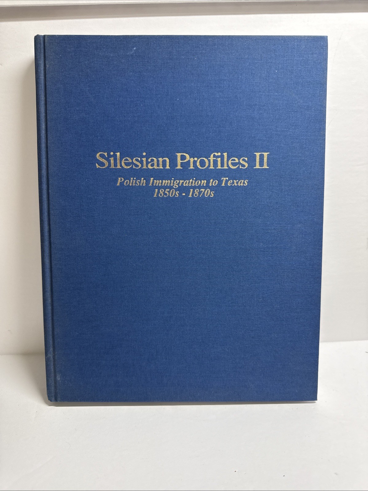 Silesian Profiles Polish Immigration To Texas In the 1850’s - 1870’s Volume 2 Silesian Profiles Polish Immigration To Texas In the 1850’s - 1870’s Volume 2
