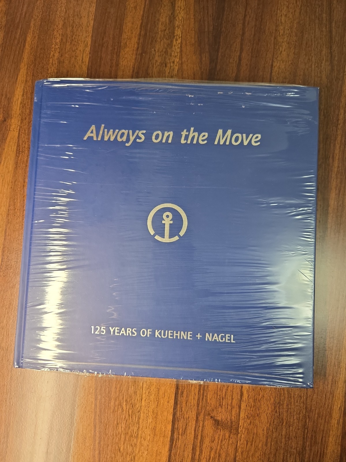 Always on the Move - 125 YEARS OF KUEHNE + NAGEL Always on the Move - 125 YEARS OF KUEHNE + NAGEL