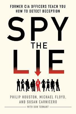 Spy the Lie: Former CIA Officers - Philip Houston, 9781250029621, paperback, new Spy the Lie: Former CIA Officers - Philip Houston, 9781250029621, paperback, new
