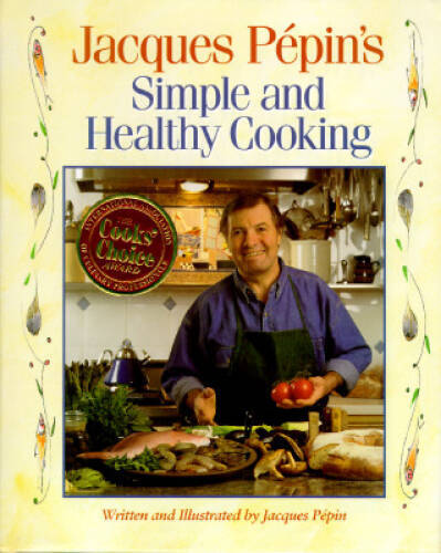 Jacques Pepin's Simple and Healthy Cooking - Hardcover - VERY GOOD Jacques Pepin's Simple and Healthy Cooking - Hardcover - VERY GOOD