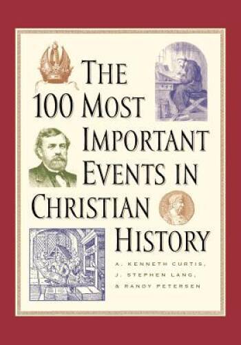 The 100 Most Important Events in Christian History - Paperback - GOOD The 100 Most Important Events in Christian History - Paperback - GOOD