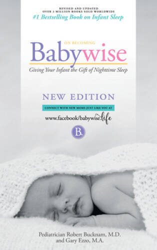 On Becoming Babywise: Giving Your Infant the Gift of Nighttime Sleep - In - GOOD On Becoming Babywise: Giving Your Infant the Gift of Nighttime Sleep - In - GOOD