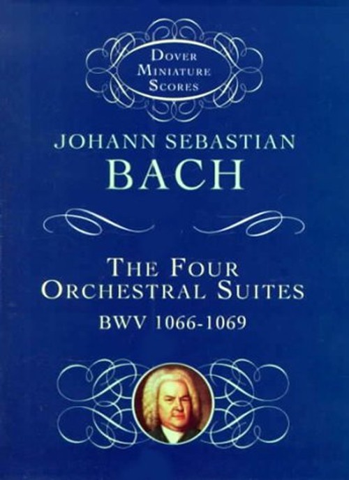 Four Orchestral Suites : BWV 1066-1069 Paperback Johann Sebastian Four Orchestral Suites : BWV 1066-1069 Paperback Johann Sebastian