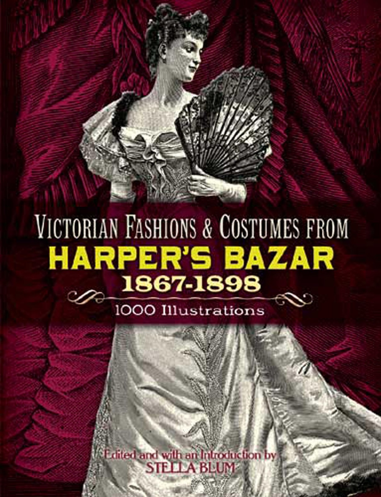 Victorian Fashions and Costumes from Harper\'s Bazar, 1867-1898: 1000 Illustr...