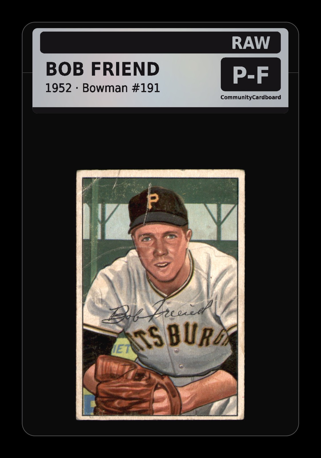 1952 Bowman #191 Bob Friend Pittsburgh Pirates - Raw Card 1952 Bowman #191 Bob Friend Pittsburgh Pirates - Raw Card