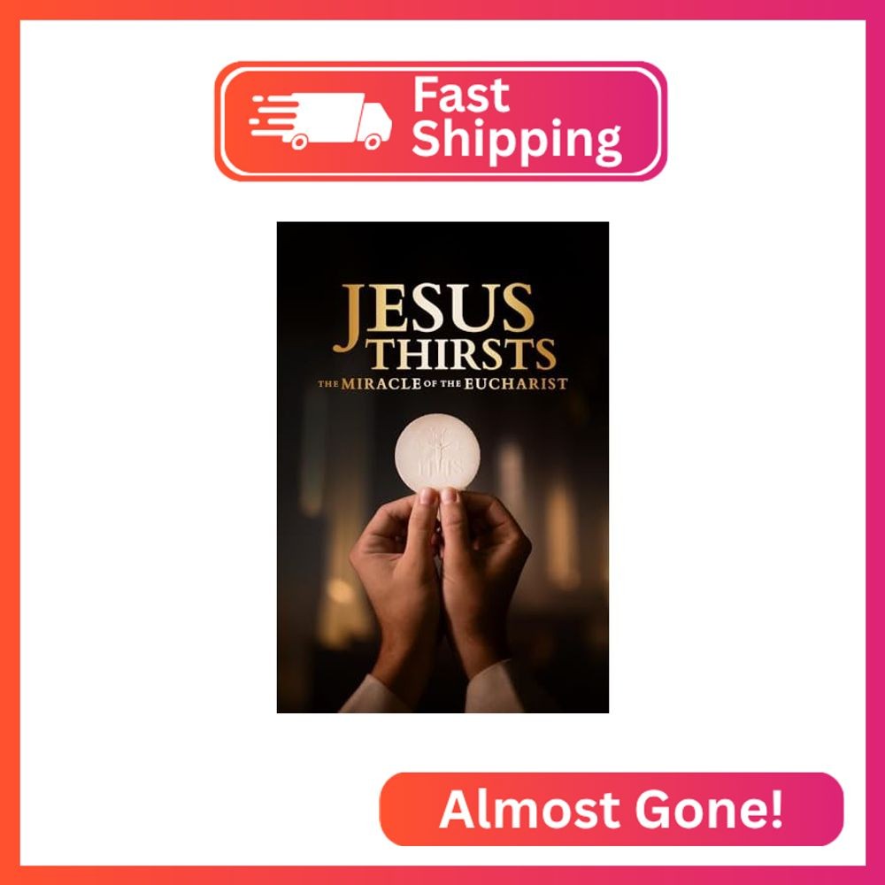 Jesus Thirsts: The Miracle of the Eucharist