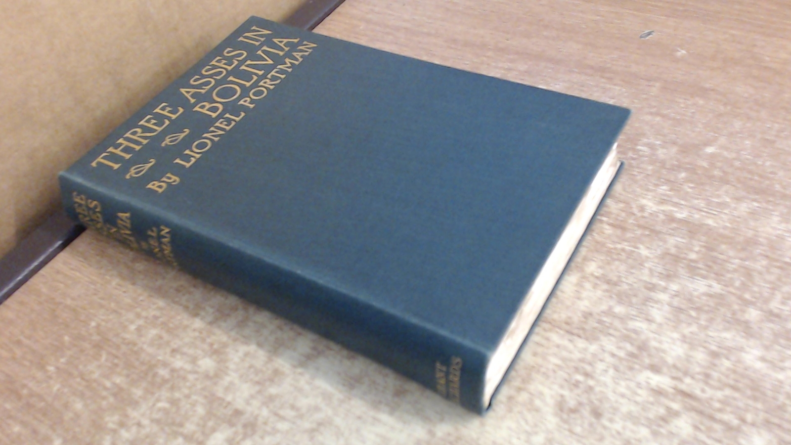 Three Asses In Bolivia, Lionel Portman, Grant Richards Ltd, 1922,