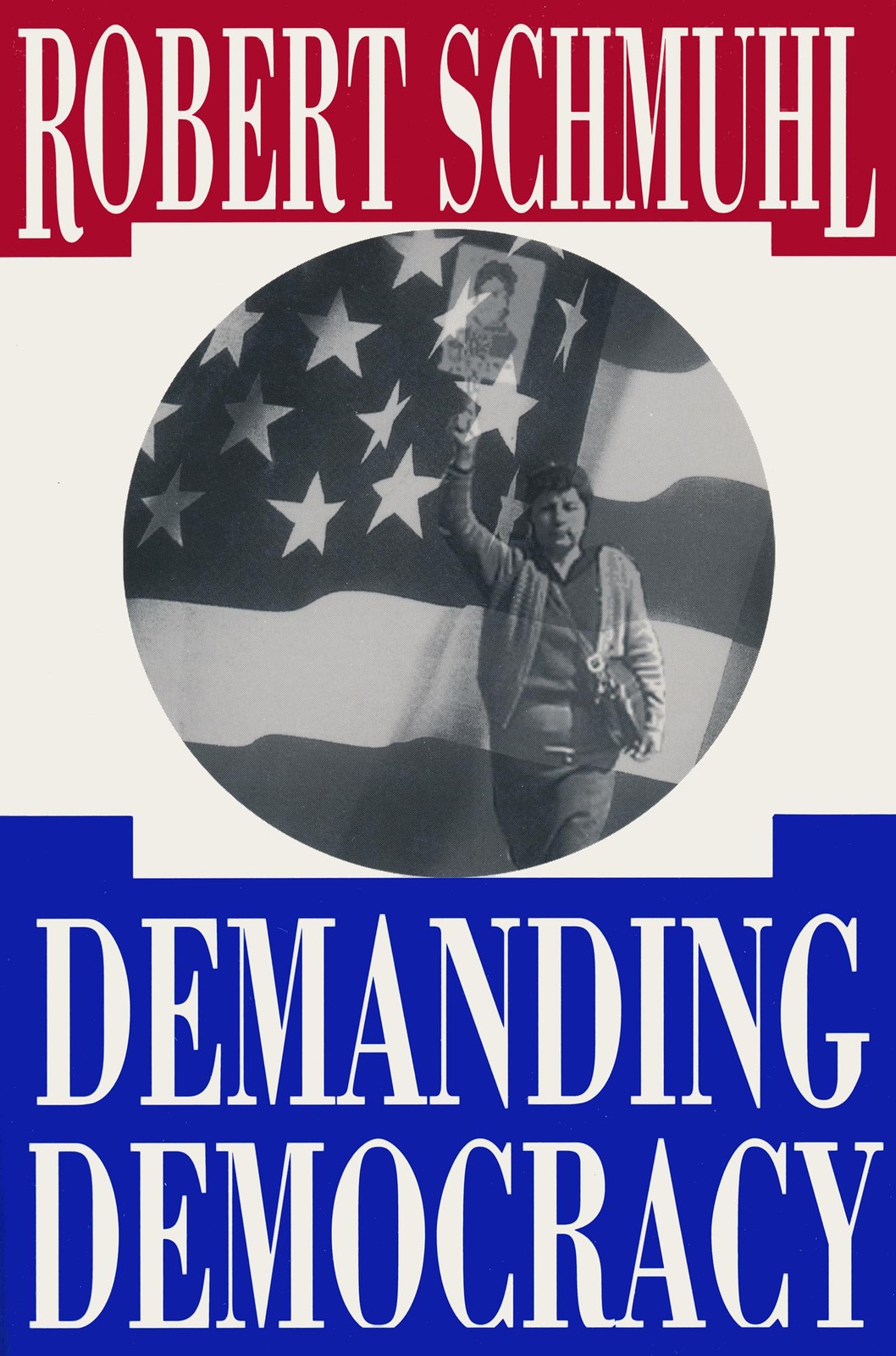Demanding Democracy by Robert Schmuhl - Hardcover 1994 - GOOD Demanding Democracy by Robert Schmuhl - Hardcover 1994 - GOOD