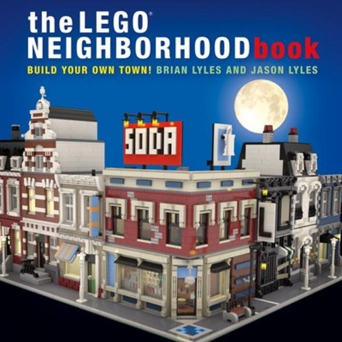The LEGO Neighborhood Book: Build Your ..., Brian Lyles