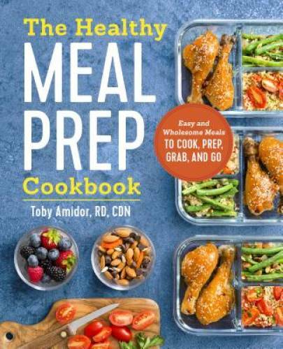 The Healthy Meal Prep Cookbook: Easy and Wholesome Meals to Cook, Prep, G - GOOD The Healthy Meal Prep Cookbook: Easy and Wholesome Meals to Cook, Prep, G - GOOD