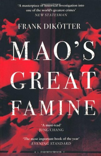 Mao's Great Famine: The History of China's Most Devastating Catastrophe, 1958-6