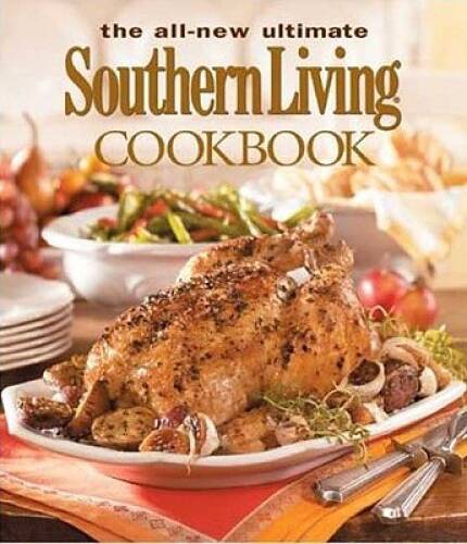 The All New Ultimate Southern Living Cookbook (Southern Living (Hardcover - GOOD The All New Ultimate Southern Living Cookbook (Southern Living (Hardcover - GOOD