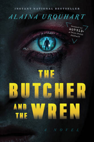 The Butcher and The Wren: A Novel - Hardcover By Urquhart, Alaina - VERY GOOD The Butcher and The Wren: A Novel - Hardcover By Urquhart, Alaina - VERY GOOD
