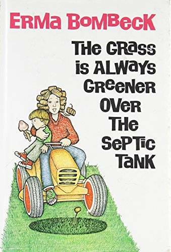 The Grass Is Always Greener over the Septic Tank - Hardcover - GOOD The Grass Is Always Greener over the Septic Tank - Hardcover - GOOD