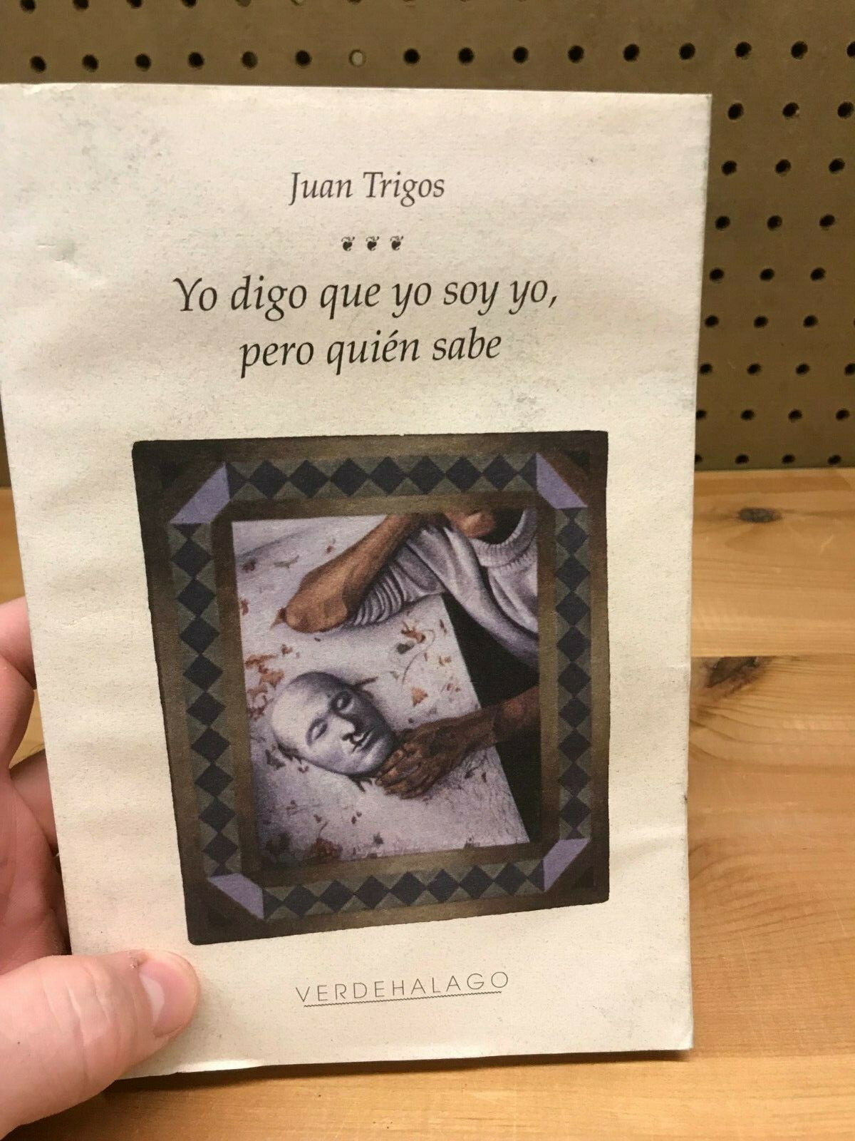 Yo digo que yo soy yo pero quien sabe Juan Trigos 2001 Verdehalago Paperback Yo digo que yo soy yo pero quien sabe Juan Trigos 2001 Verdehalago Paperback