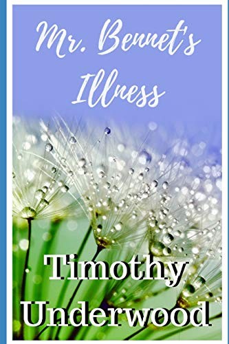 MR. BENNET\'S ILLNESS: A SHORT FARCE By Timothy Underwood **BRAND NEW**