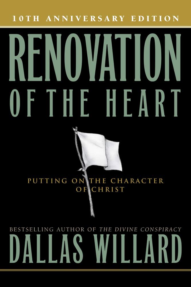 Renovation of the Heart: Putting On the Character of Christ Renovation of the Heart: Putting On the Character of Christ