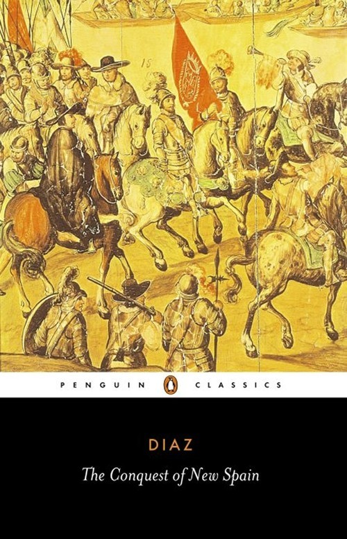 The Conquest of New Spain, Bernal Diaz Del Castillo