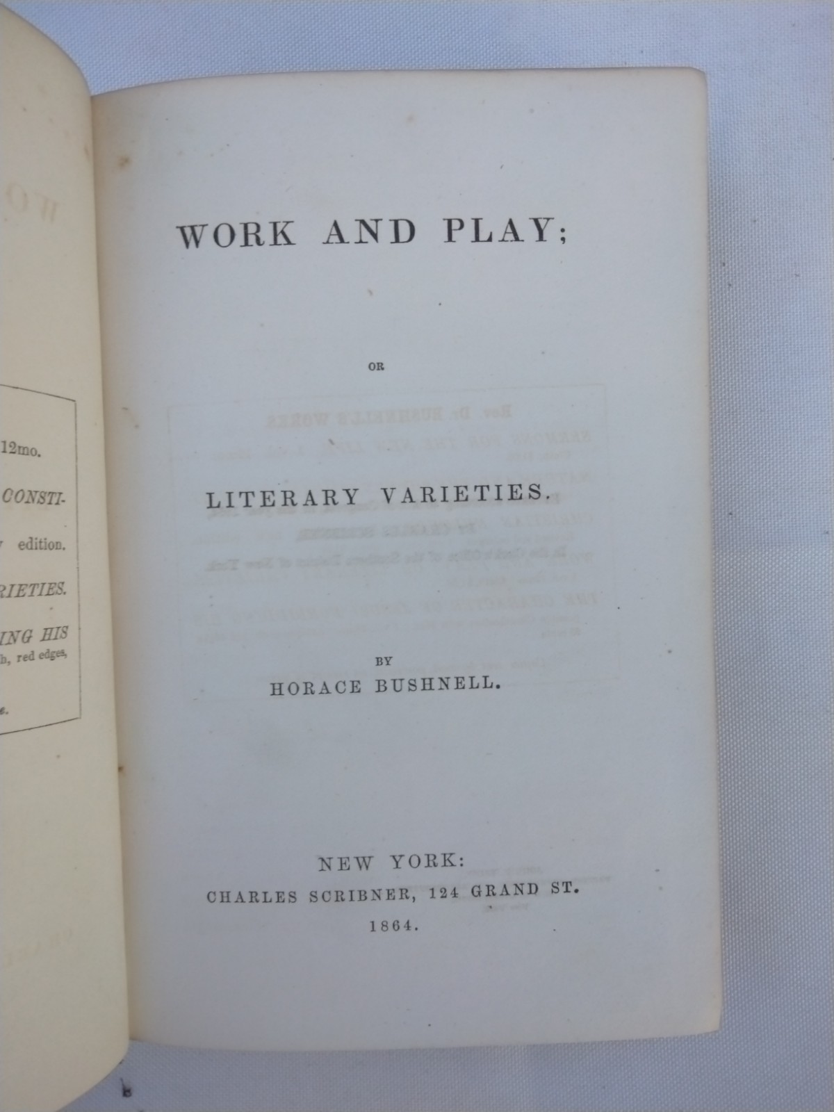 Work And Play Or Literary Varieties By Horace Bushnell. HC 1864