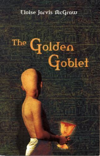 The Golden Goblet by McGraw, Eloise Jarvis The Golden Goblet by McGraw, Eloise Jarvis