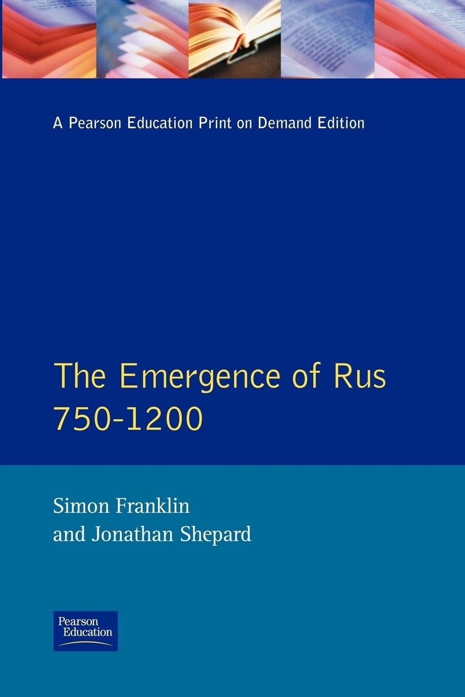 The Emergence of Rus 750-1200: 750-1200 The Emergence of Rus 750-1200: 750-1200