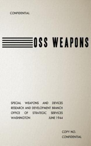 Oss Weapons : Special Weapons and Devices, Paperback by Us Office of Strategi...