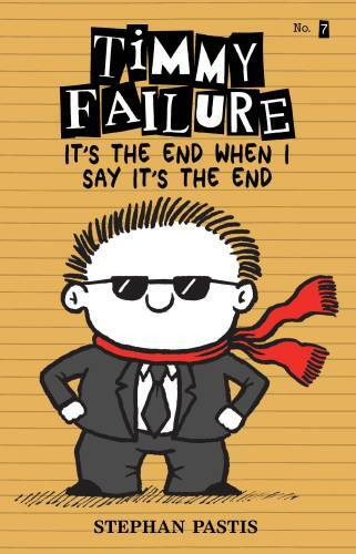 Timmy Failure: It\'s the End When I Say It\'s the End - Hardcover - GOOD Timmy Failure: It\'s the End When I Say It\'s the End - Hardcover - GOOD