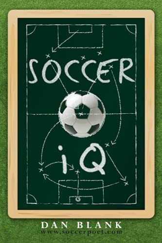 Soccer IQ: Things That Smart Players Do, Vol. 1 By Dan Blank