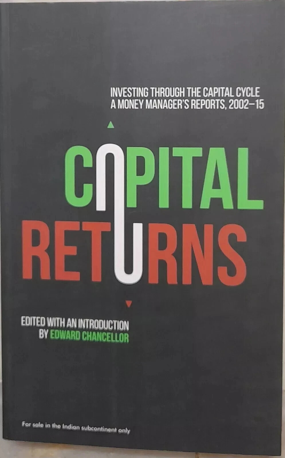 Capital Returns: Investing Through the Capital Cycle: A Money Manager\'s Reports