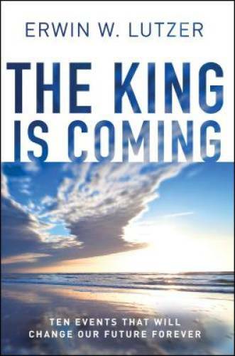 The King is Coming: Ten Events That Will Change Our Future Forever - GOOD The King is Coming: Ten Events That Will Change Our Future Forever - GOOD