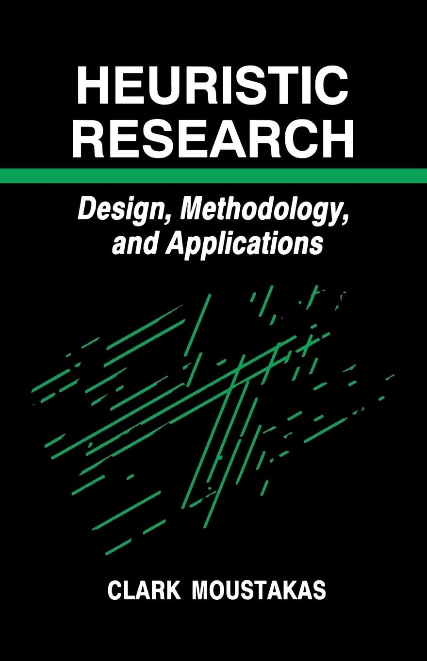 Heuristic Research: Design, Methodology, and Applications Heuristic Research: Design, Methodology, and Applications
