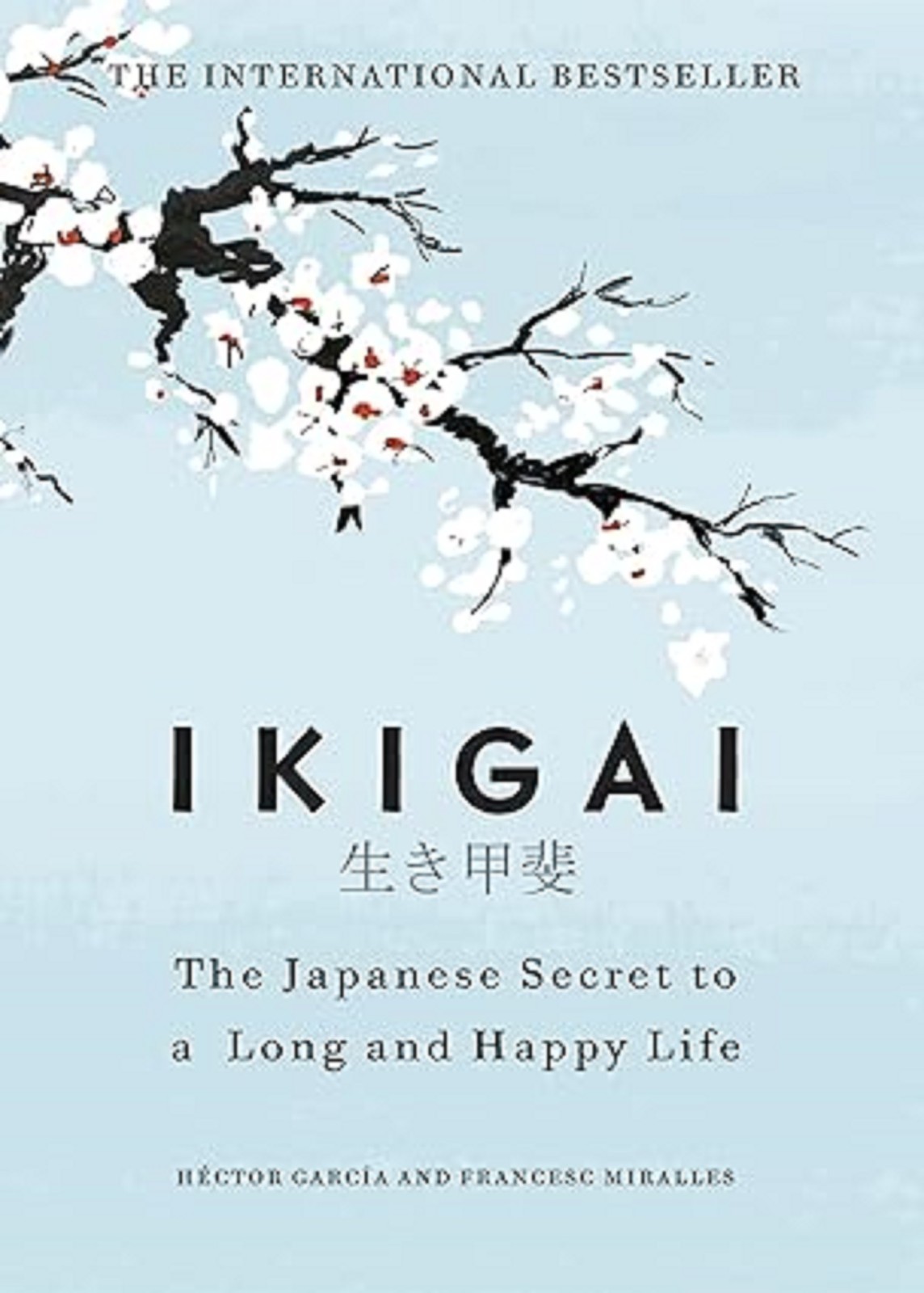 Ikigai: The Japanese secret to a long and happy life Ikigai: The Japanese secret to a long and happy life