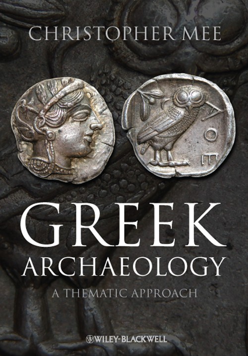 Greek Archaeology: A Thematic Approach, Christopher Mee