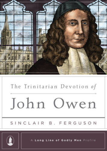 The Trinitarian Devotion of John Owen (A Long Line of Godly Men Profile) - GOOD The Trinitarian Devotion of John Owen (A Long Line of Godly Men Profile) - GOOD