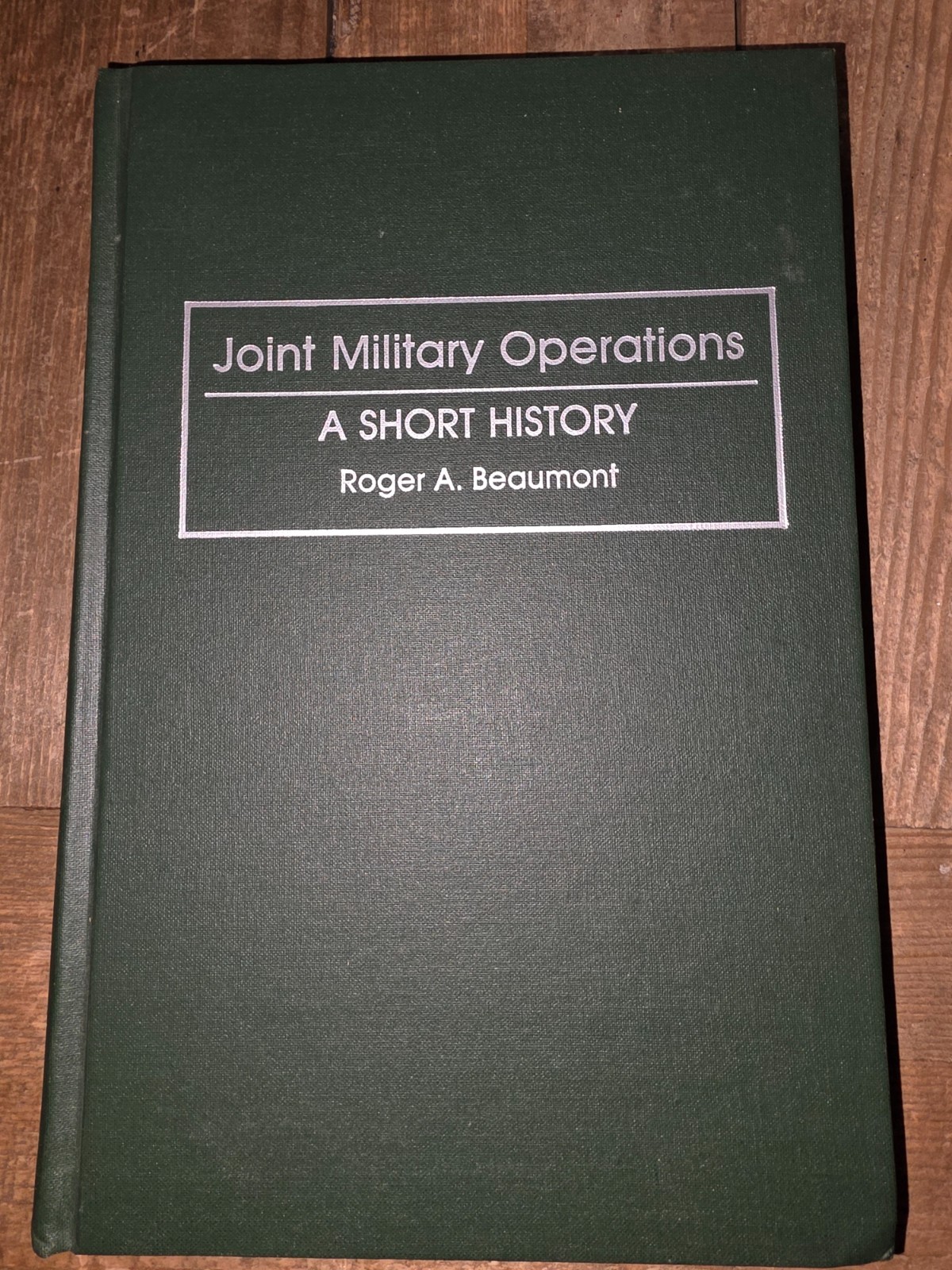 Joint Military Operations: A Short History Joint Military Operations: A Short History