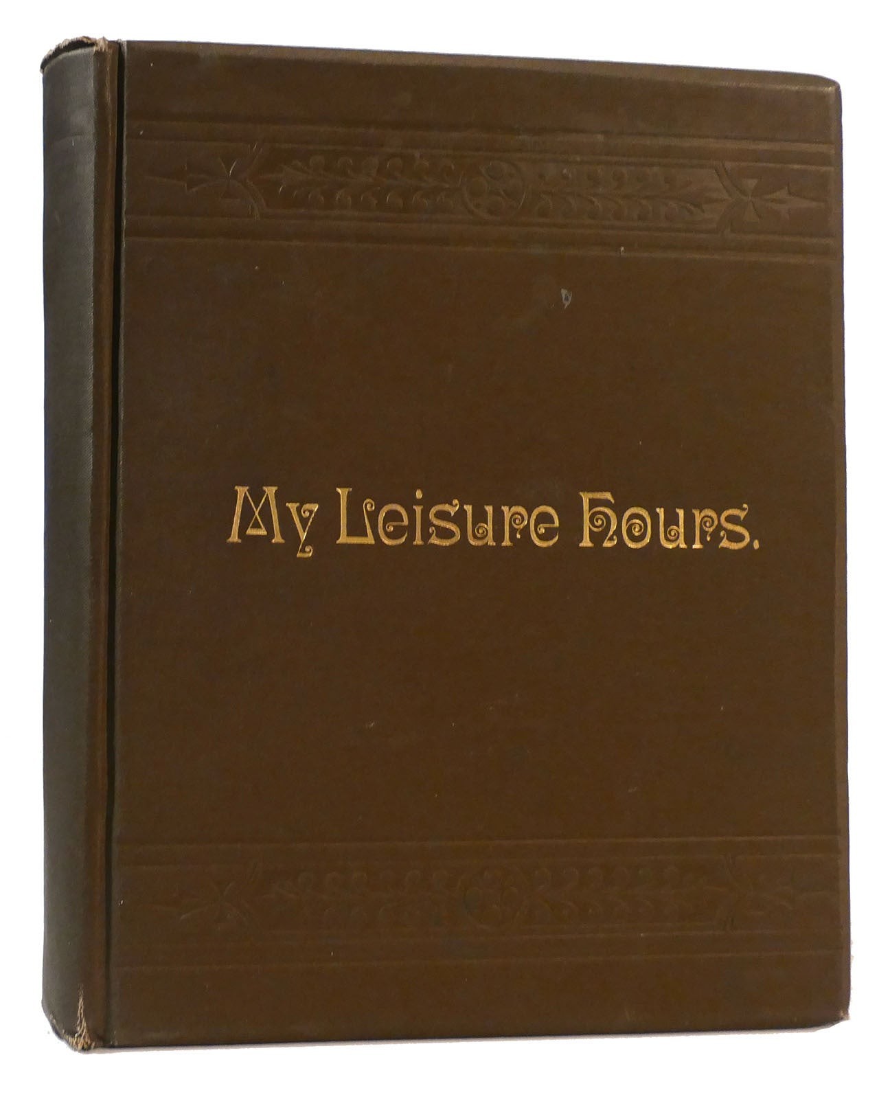 Samuel F. Emery MY LEISURE HOURS 1st Edition Samuel F. Emery MY LEISURE HOURS 1st Edition
