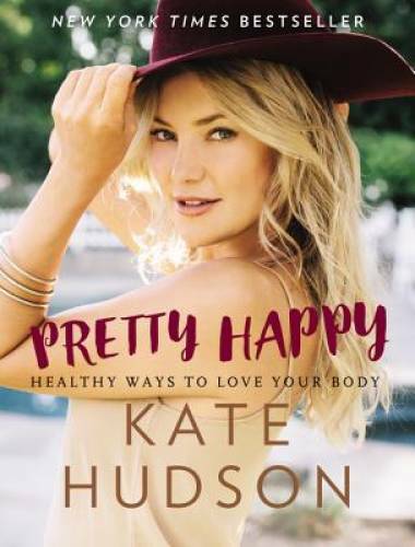 Pretty Happy: Healthy Ways to Love Your Body - Hardcover - VERY GOOD Pretty Happy: Healthy Ways to Love Your Body - Hardcover - VERY GOOD